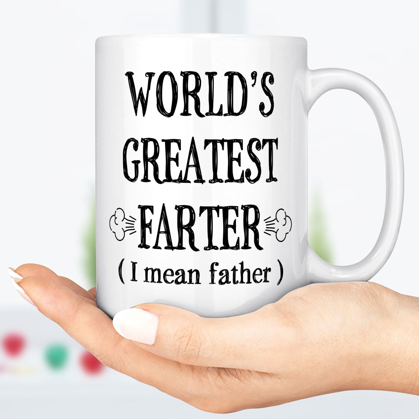 Cute Fathers Day Mug, Funny Gift For Dad, Father's Day Gift From Daughter, World's Greatest Farter (I Mean Father), Dad Mug From Son C298