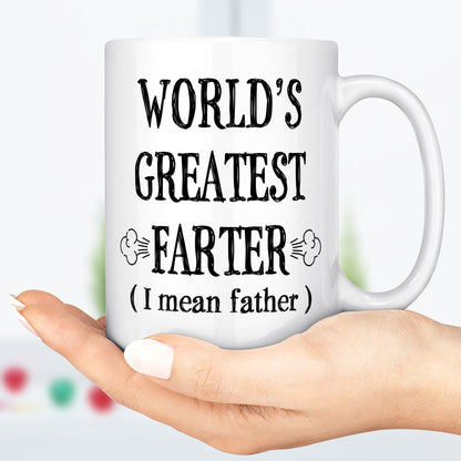 Cute Fathers Day Mug, Funny Gift For Dad, Father's Day Gift From Daughter, World's Greatest Farter (I Mean Father), Dad Mug From Son C298