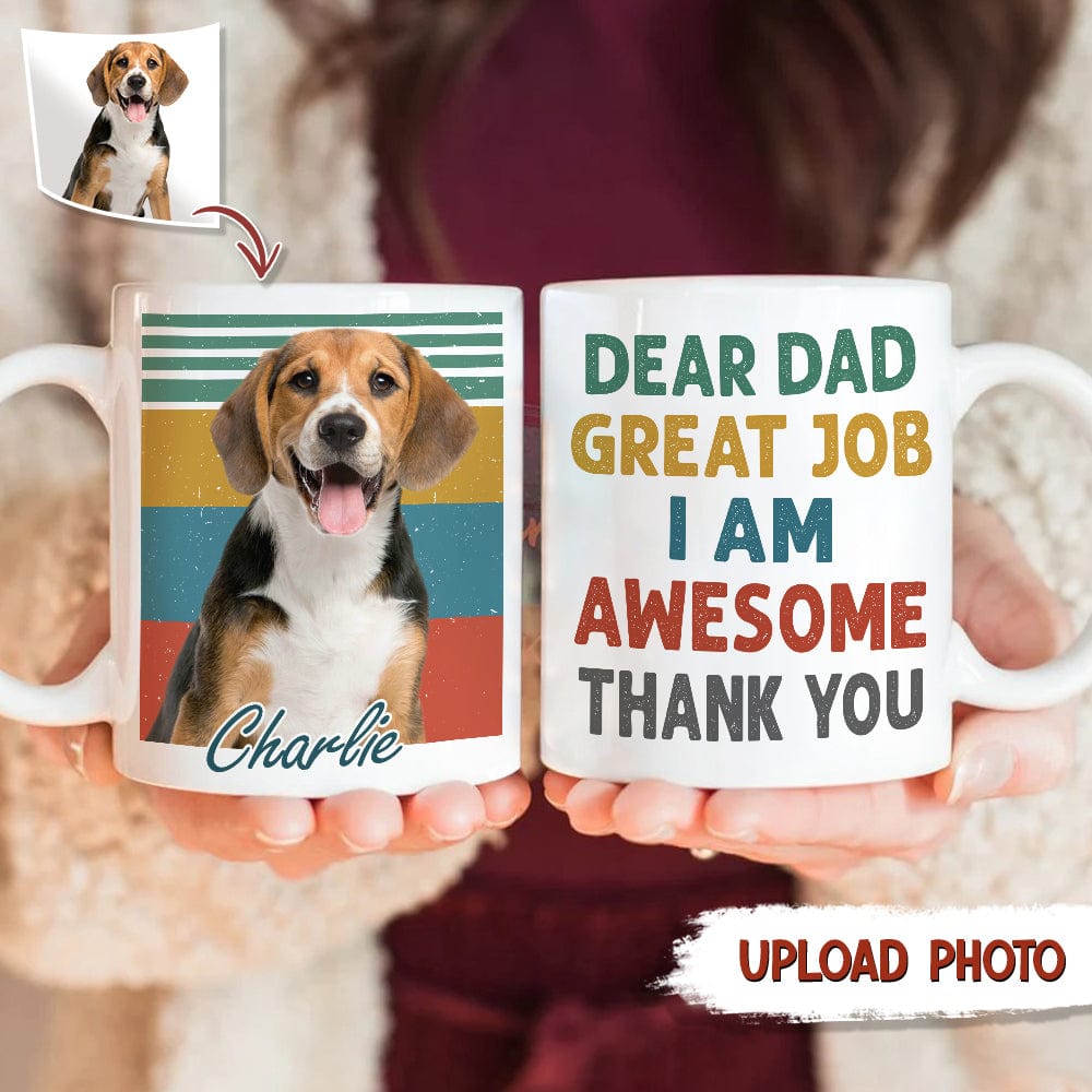 Dear Dad Great Job Thank You Custom Photo Mug N369 HN590