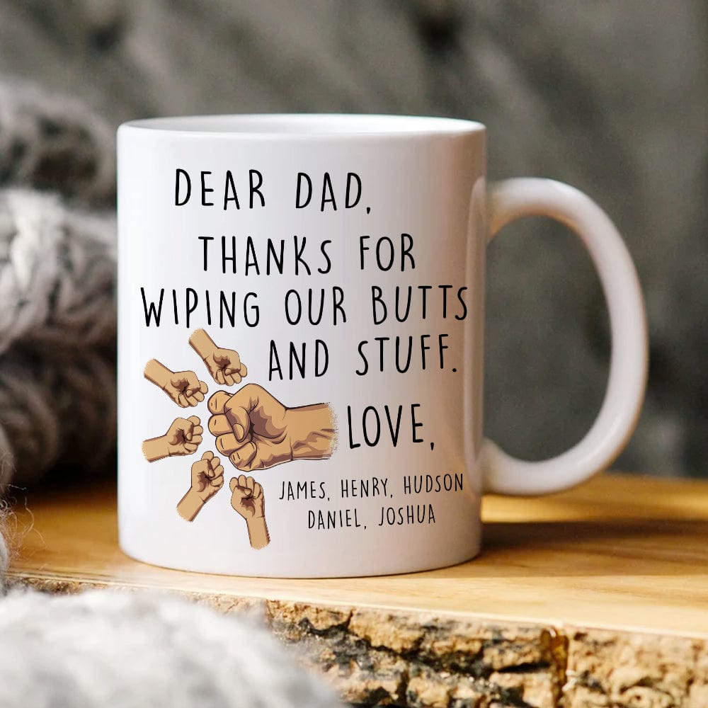 Dear Dad, Thanks For Wiping Our Butts And Stuff Father's Day Mug Personalized Gift TA29 890789