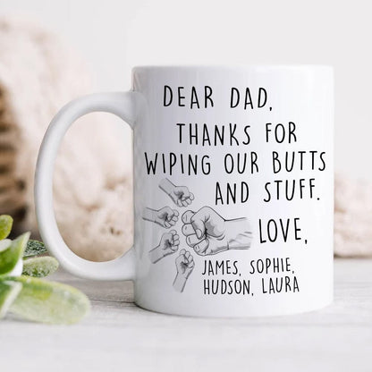 Dear Dad, Thanks For Wiping Our Butts And Stuff Father's Day Mug Personalized Gift TA29 890789
