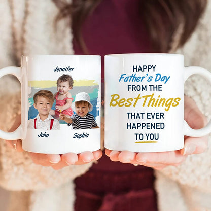 Custom Photo From The Best Thing That Ever Happened To You Father's Day Mug TH10 891079