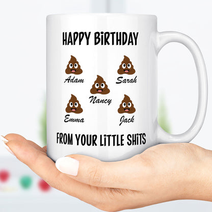 Happy Birthday From Your Little Shits Custom Mug