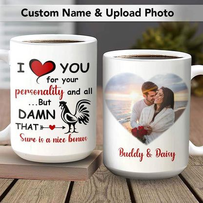 I Love You For Your Personality And All Coffee Mug, Upload Photo Gift HN590