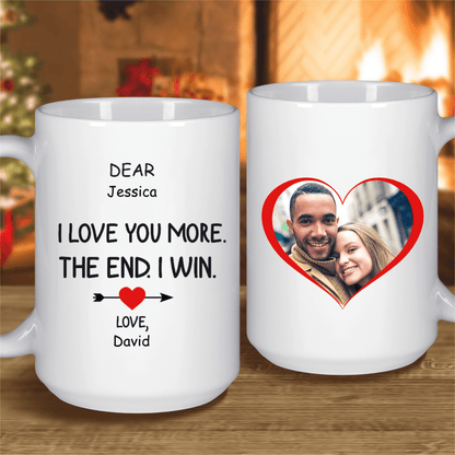 I Love You More The End I Win Custom Mug