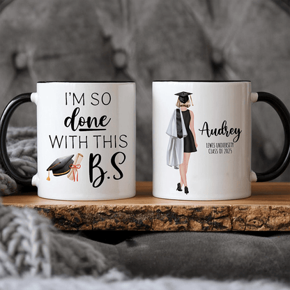 I'm So Done With This B.S Graduation Accent Mug TH10 892405