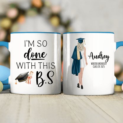 I'm So Done With This B.S Graduation Accent Mug TH10 892405