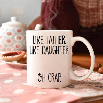 Like Father Like Daughter Oh Crap Family Coffee Mug, HN590