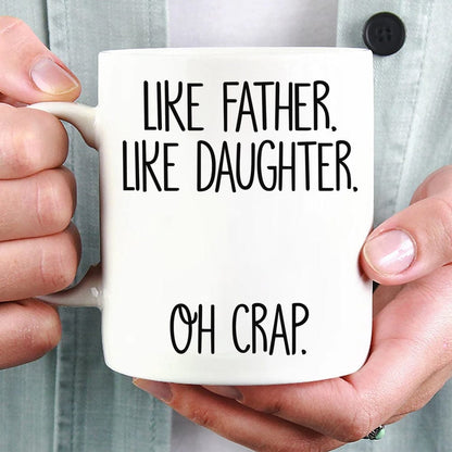Like Father Like Daughter Oh Crap Family Coffee Mug, HN590
