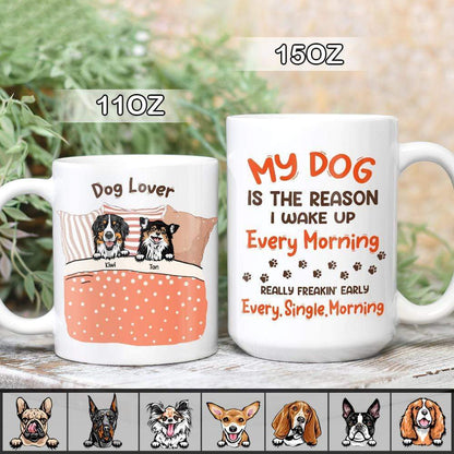 My Dog Is The Reason I Wake Up Every Morning Dog Mug, Coffee Mug HN590