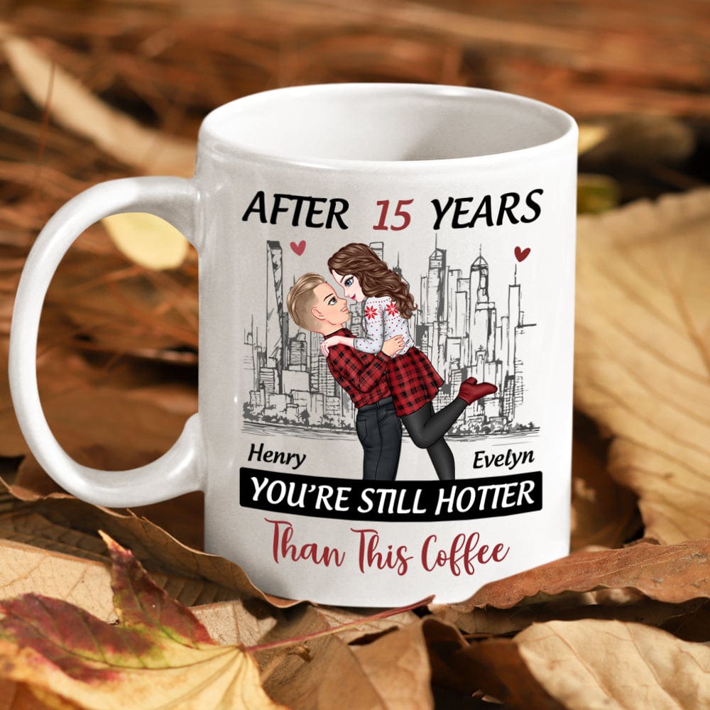Personalized Gift Anniversary You're Still Hotter Than This Coffee Mug For Couples LM32 891989