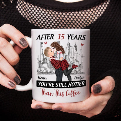 Personalized Gift Anniversary You're Still Hotter Than This Coffee Mug For Couples LM32 891989