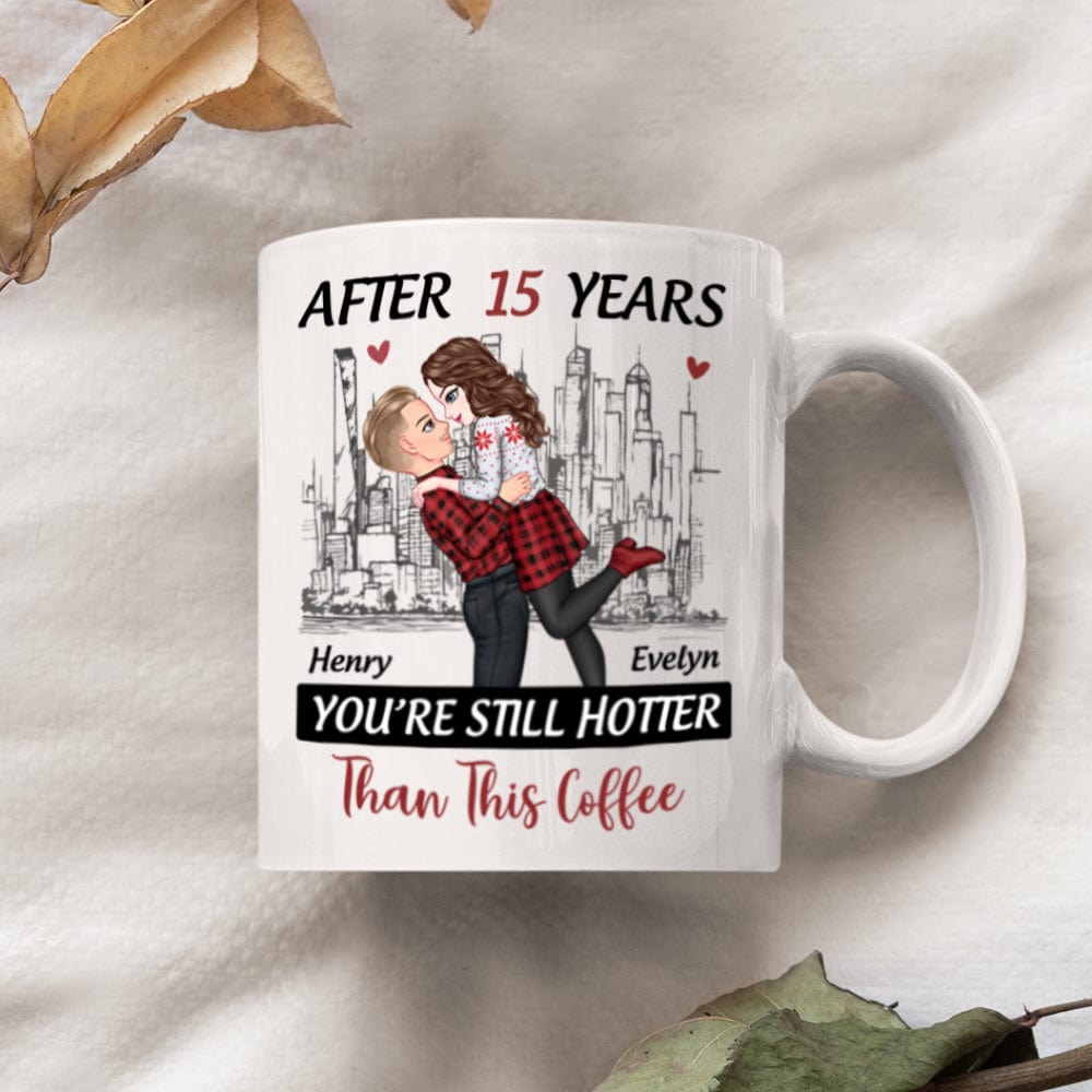 Personalized Gift Anniversary You're Still Hotter Than This Coffee Mug For Couples LM32 891989
