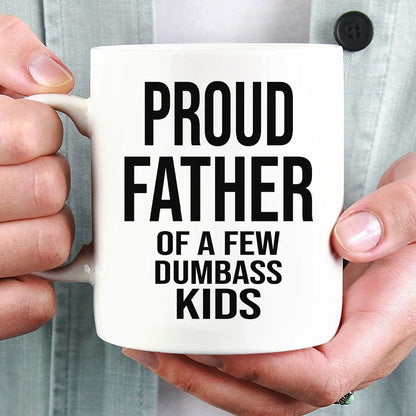 Proud Father Of A Dumbass Kids Family Coffee Mug, HN590