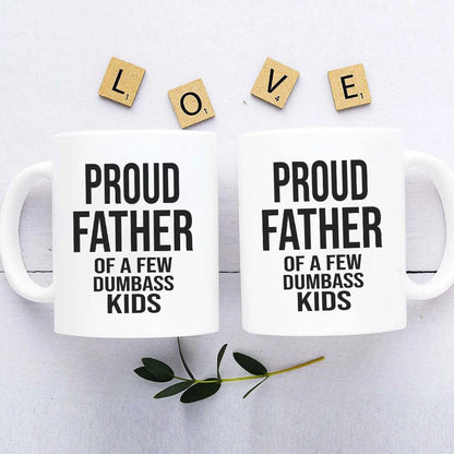 Proud Father Of A Dumbass Kids Family Coffee Mug, HN590