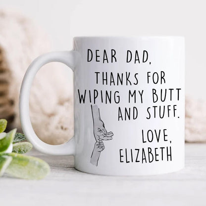 Thanks For Wiping My Butts Father's Day Mug Personalized Gift TA29 890813