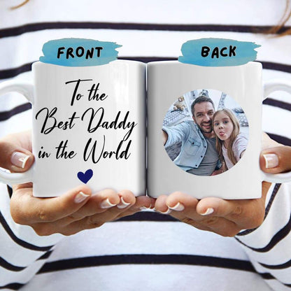 To the Best Daddy In The World Coffee Mug, Father's Day Gift 890703
