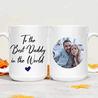 To the Best Daddy In The World Coffee Mug, Father's Day Gift 890703