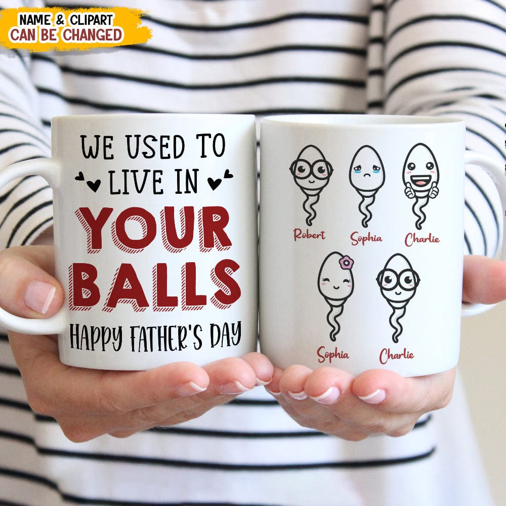 We Used To Live In Your Balls Mug NHS87 889132