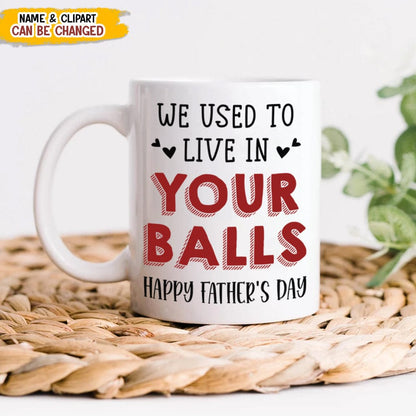 We Used To Live In Your Balls Mug NHS87 889132