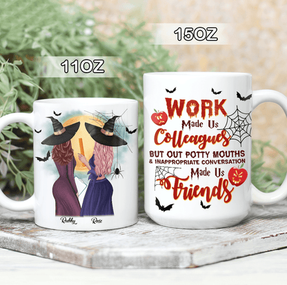 Work Made Us Colleagues Mouth Made Us Friends Teacher Coffee Mug, Best Friend Gift, HN590