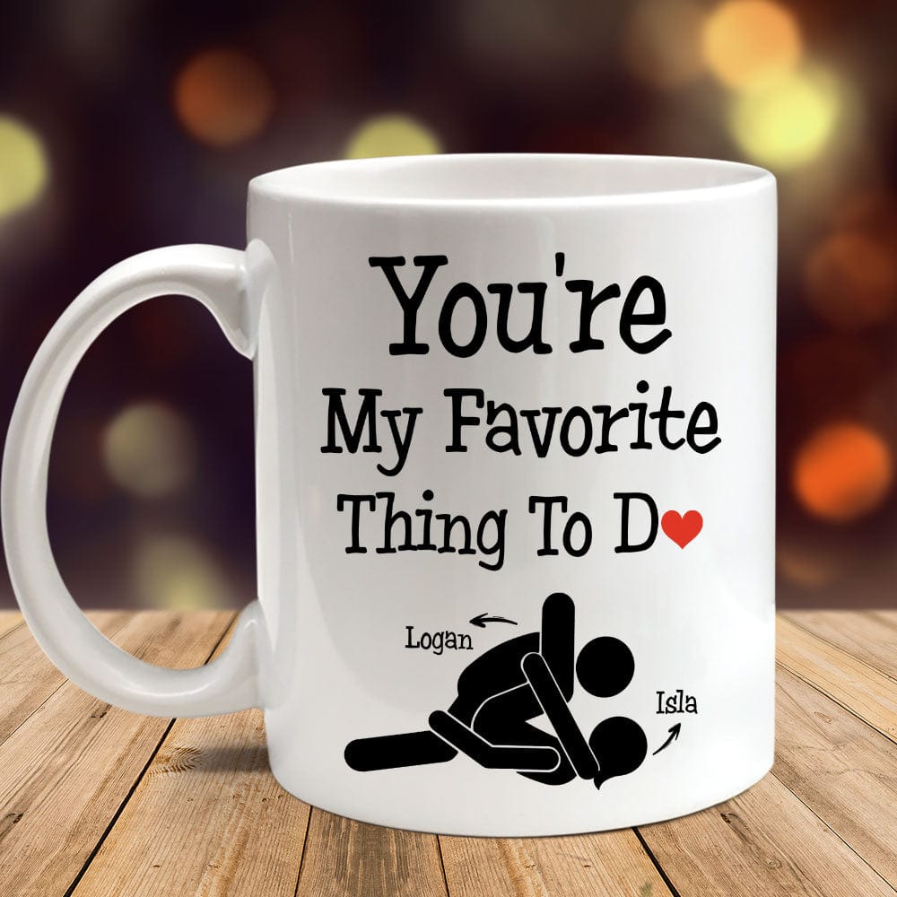 You Are My Favorite Thing To Do Funny Valentine Mug Personalized Gift DA199 890211