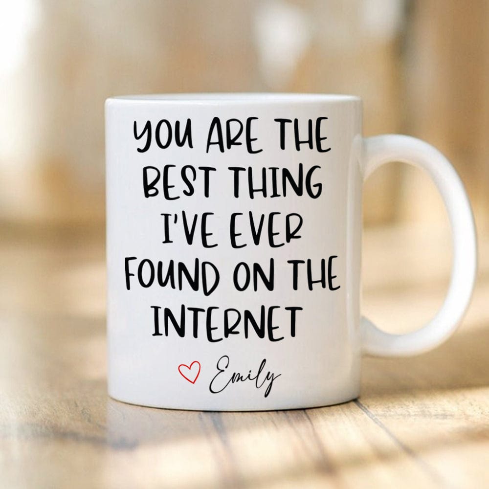 You Are The Best Thing I Ever Found On The Internet Valentine's Day Mug Personalized Gift TH10 892241
