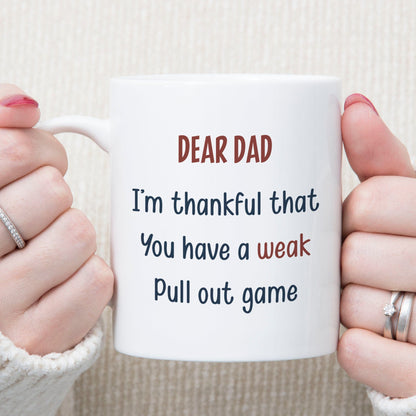 You Have A Weak Pull Out Game Personalized Custom Father's Day Birthday Mug C351 890771
