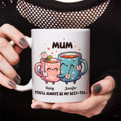 You'll Always Be My Best-Tea Mother's Day Mug Personalized Gift T286 890515