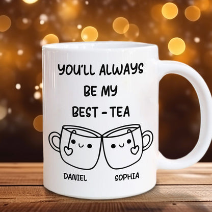 You'll Always Be My Best-Tea Mug Personalized Gift For Bestie TH10 892229