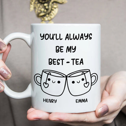 You'll Always Be My Best-Tea Mug Personalized Gift For Bestie TH10 892229