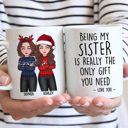 Christmas Cool Man Woman Being My Sister Bestie Brother Is The Only Gift You Need Personalized Mug