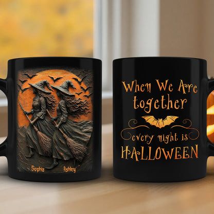 Witch Besties When We're Together Every Night Is Halloween 3D Effect Personalized Mug