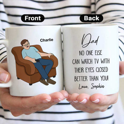 No One Else Can Watch TV With Their Eyes Closed Better Than You Funny Father's Day Gift For Dad Grandpa Personalized Mug