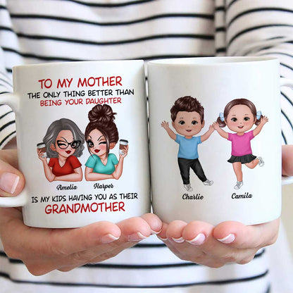 To My Mom Gift From Daughter My Kids Having You As Their Grandmother Personalized Mug