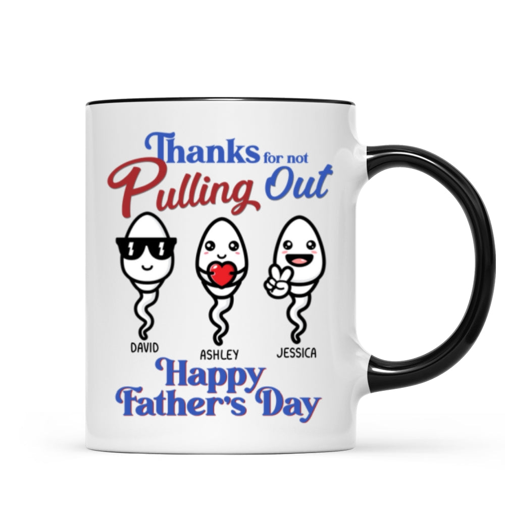 Thanks For Not Pulling Out Funny Father's Day Gift For Dad Personalized Mug