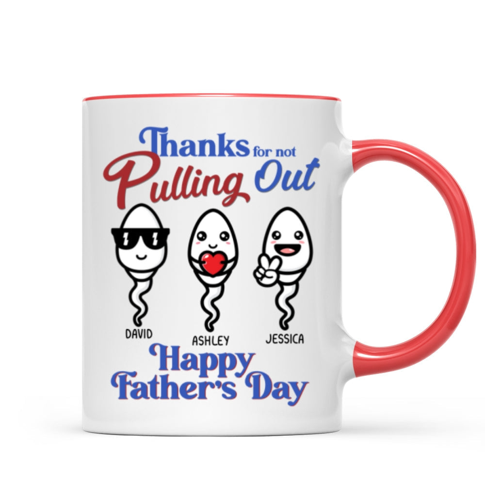 Thanks For Not Pulling Out Funny Father's Day Gift For Dad Personalized Mug