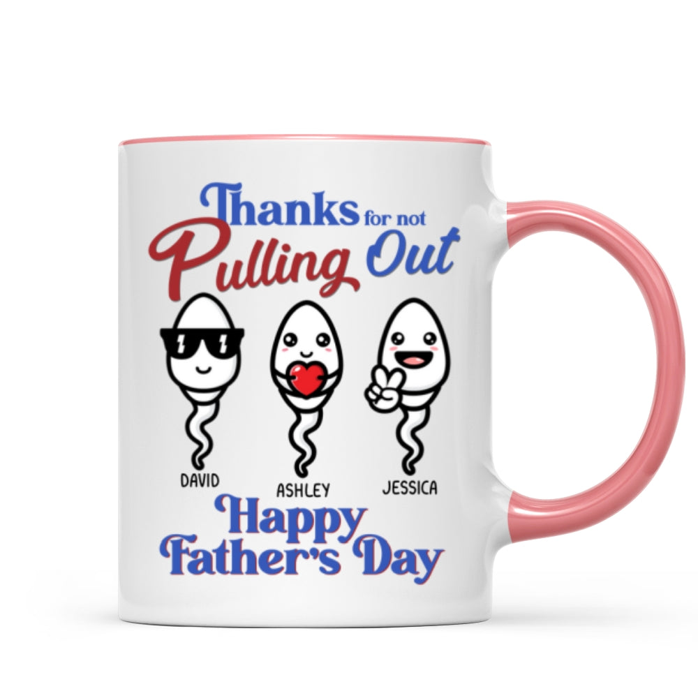 Thanks For Not Pulling Out Funny Father's Day Gift For Dad Personalized Mug