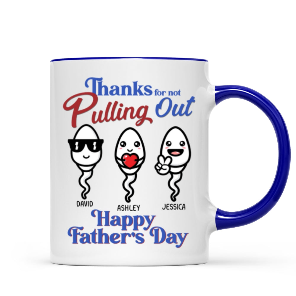 Thanks For Not Pulling Out Funny Father's Day Gift For Dad Personalized Mug