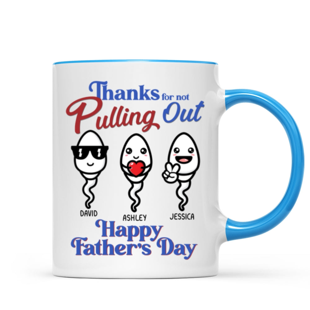 Thanks For Not Pulling Out Funny Father's Day Gift For Dad Personalized Mug