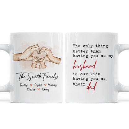 The Only Thing Better Than Having You As My Husband, Father's Day Gift For Him, Personalized Mug