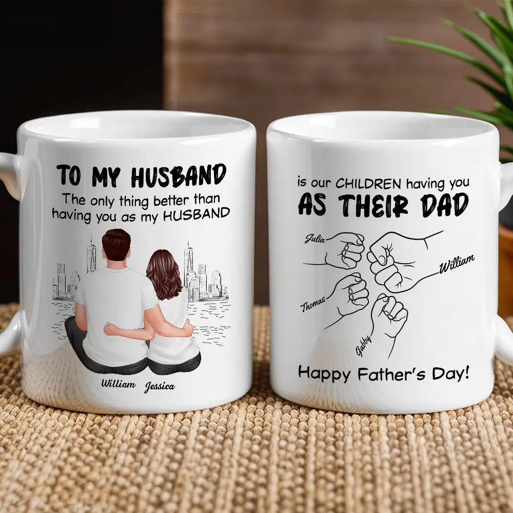 To My Husband - The Only Thing Better Than Having You as My Husband Mug Custom Personalized Father's Day Gift