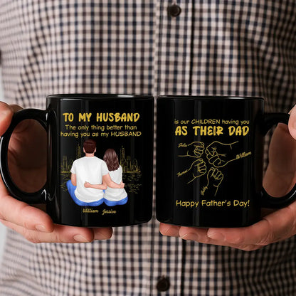 To My Husband - The Only Thing Better Than Having You as My Husband Mug Custom Personalized Father's Day Gift