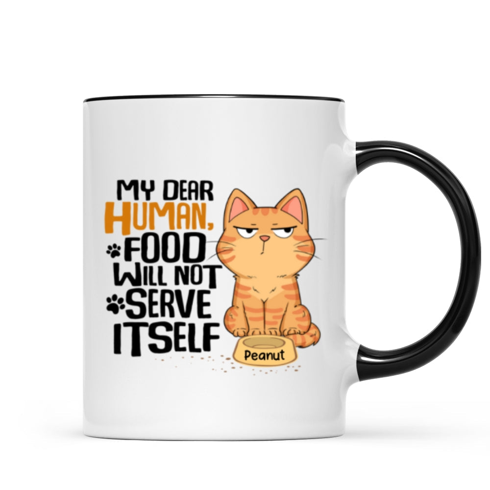 My Dear Human Food Will Not Serve Itself Funny Cats Personalize Mug