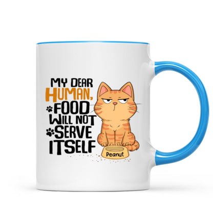 My Dear Human Food Will Not Serve Itself Funny Cats Personalize Mug