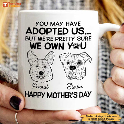 You May Adopted Me I Own You Gift, Father's Day Gift For Dog Lovers Personalized Mug