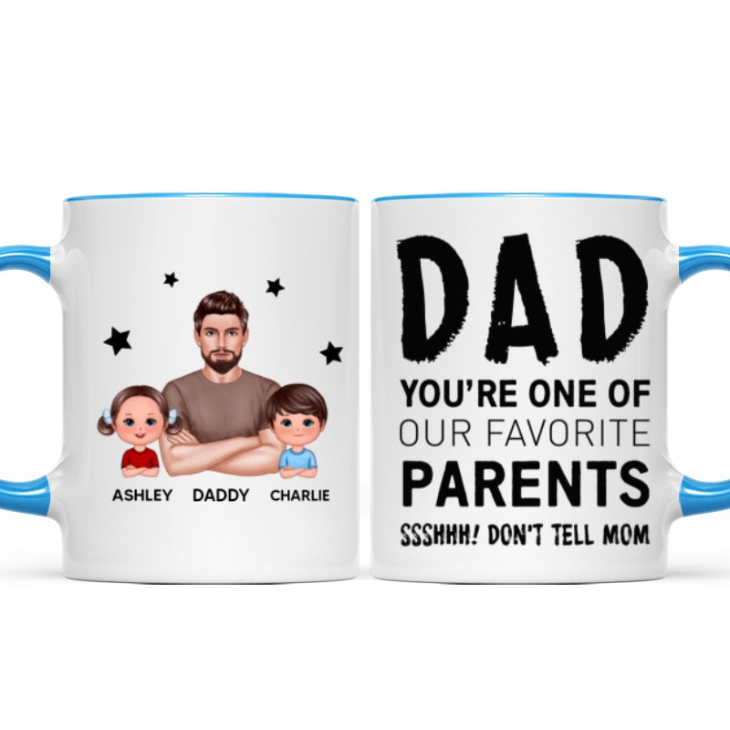 Dad You're One Of My Favorite Parents Don't Tell Mom Funny Personalized Mug