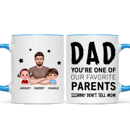 Dad You're One Of My Favorite Parents Don't Tell Mom Funny Personalized Mug