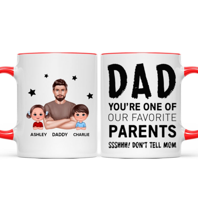Dad You're One Of My Favorite Parents Don't Tell Mom Funny Personalized Mug