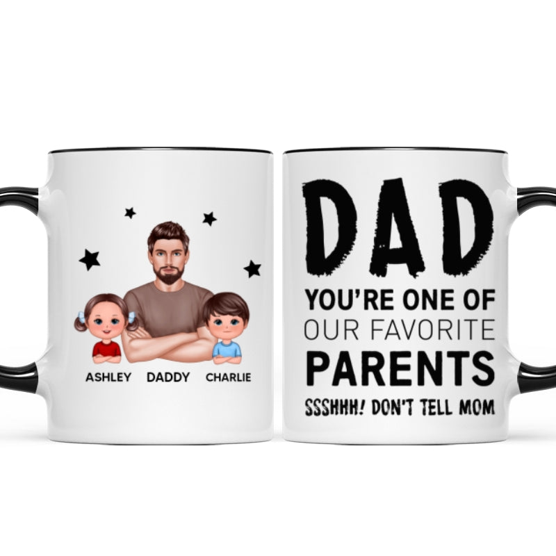 Dad You're One Of My Favorite Parents Don't Tell Mom Funny Personalized Mug